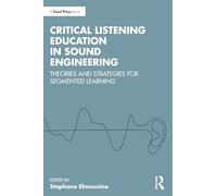Critical Listening Education in Sound Engineering: Theories and Strategies for Segmented Learning