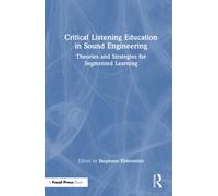 Critical Listening Education in Sound Engineering : Theories and Strategies for Segmented Learning