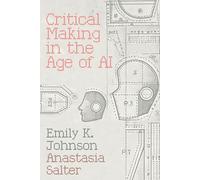 Critical Making in the Age of AI (Electronic Communities of Making)