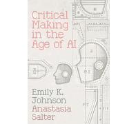 Critical Making in the Age of AI (Electronic Communities of Making)