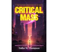 Critical Mass : The YouTube Generation's Alien War: When Digital Natives Meet Extraterrestrial Reality (Reality Wars Trilogy: The Ultimate Consciousness War)