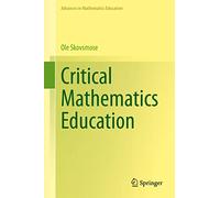 Critical Mathematics Education (Advances in Mathematics Education)