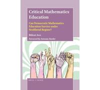 Critical Mathematics Education: Can Democratic Mathematics Education Survive under Neoliberal Regime?