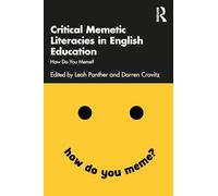 Critical Memetic Literacies in English Education: How Do You Meme? – Routledge
