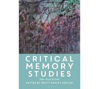 Critical Memory Studies: New Approaches