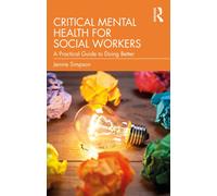 Critical Mental Health for Social Workers : A Practical Guide to Doing Better