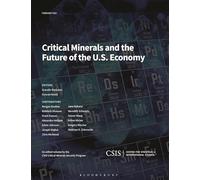 Critical Minerals and the Future of the U.S. Economy (CSIS Reports)