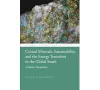 Critical Minerals, Sustainability, and the Energy Transition in the Global South: A Justice Perspective (Global Energy Law and Policy)