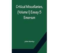Critical Miscellanies, (Volume I) Essay 5: Emerson