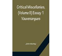Critical Miscellanies, (Volume II) Essay 1: Vauvenargues