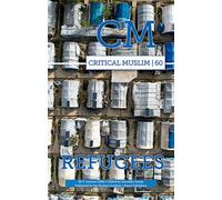 Critical Muslim 60 : Refugees