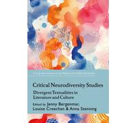 Critical Neurodiversity Studies : Divergent Textualities in Literature and Culture