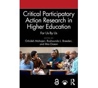 Critical Participatory Action Research in Higher Education : For Us By Us