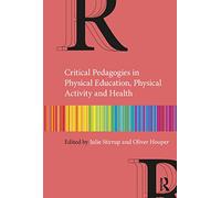Critical Pedagogies in Physical Education, Physical Activity and Health: An Introduction