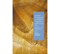 Critical Pedagogy and Marx, Vygotsky and Freire: Phenomenal Forms and Educational Action Research
