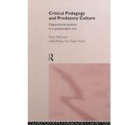 Critical Pedagogy and Predatory Culture: Oppositional Politics in a Postmodern Era