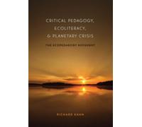 Critical Pedagogy, Ecoliteracy, and Planetary Crisis: The Ecopedagogy Movement: 359 (Counterpoints: Studies in Criticality)