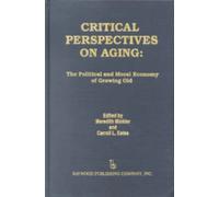 Critical Perspectives on Aging : The Political and Moral Economy of Growing Old