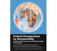 Critical Perspectives on Decoloniality : Southern Epistemologies and Epistemologies of the Souths