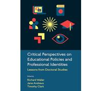 Critical Perspectives on Educational Policies and Professional Identities : Lessons from Doctoral Studies