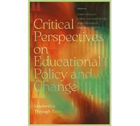 Critical Perspectives on Educational Policy and Change : Leadership Through Time