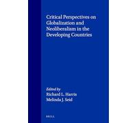 Critical Perspectives on Globalization and Neoliberalism in the Developing Countries: 79 (International Studies in Sociology and Social Anthropology, 79)