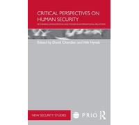 Critical Perspectives on Human Security: Rethinking Emancipation and Power in International Relations (PRIO New Security Studies)