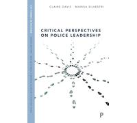 Critical Perspectives on Police Leadership (Key Themes in Policing)