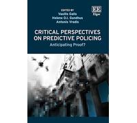 Critical Perspectives on Predictive Policing: Anticipating Proof?