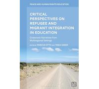 Critical Perspectives on Refugee and Migrant Integration in Education: Grassroots Narratives from Multiregional Settings (Peace and Human Rights Education)