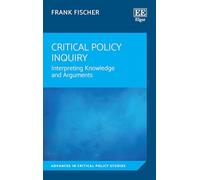 Critical Policy Inquiry: Interpreting Knowledge and Arguments (Advances in Critical Policy Studies series)