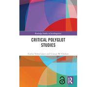 Critical Polyglot Studies (Routledge Studies in Sociolinguistics)