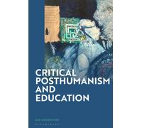 Critical Posthumanism and Education