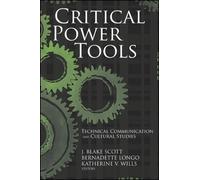 Critical Power Tools : Technical Communication and Cultural Studies