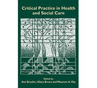 Critical Practice in Health and Social Care (Published in association with The Open University)