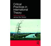 Critical Practices in International Theory: Selected Essays