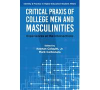 Critical Praxis of College Men and Masculinities : Experiences at the Intersections