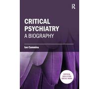 Critical Psychiatry: A Biography (Critical Skills for Social Work)