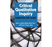 Critical Qualitative Inquiry : Foundations and Futures