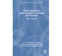 Critical Qualitative Methodologies in Gender and Sexuality : Key Concepts