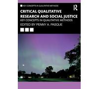 Critical Qualitative Research and Social Justice: Key Concepts in Qualitative Methods