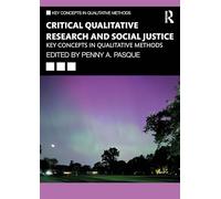 Critical Qualitative Research and Social Justice: Key Concepts in Qualitative Methods