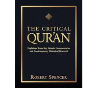 Critical Qur'an : Explained from Key Islamic Commentaries and Contemporary ...