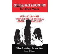 Critical Race and Education for Black Males : When Pretty Boys Become Men