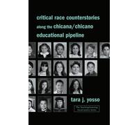 Critical Race Counterstories along the Chicana/Chicano Educational Pipeline