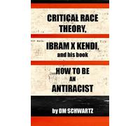 Critical Race Theory, Ibram X. Kendi and his Book How to be an Antiracist