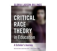 Critical Race Theory in Education: A Scholar's Journey (Multicultural Education Series)