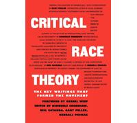 Critical Race Theory : The Key Writings That Formed the Movement