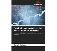 Critical raw materials in the European context: Policies, strategies, and economic impacts of critical raw materials