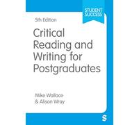 Critical Reading and Writing for Postgraduates (Student Success)